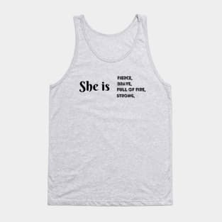 She Is Fierce, She is Full of Fire, She is Brave, She is Strong, empowered women empower women Tank Top